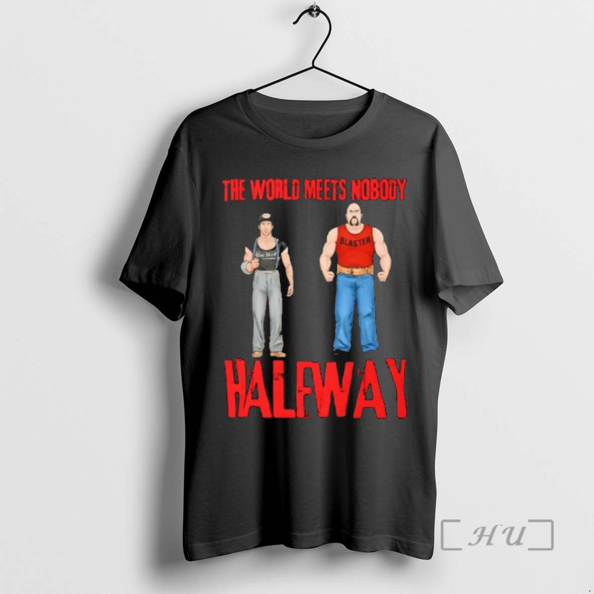The World Meets Nobody Halfway Tough Graphic