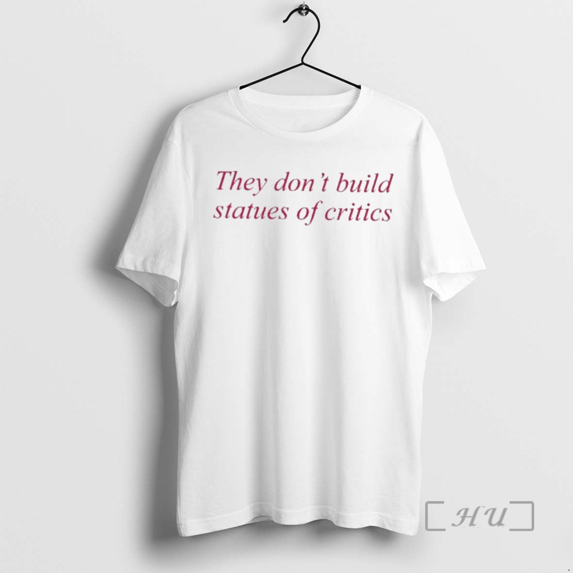 Officials They Dont Build Statues Of Critics T-Shirts, Hoodie, Sweatshirt | AU18TeeNovaLab.com
