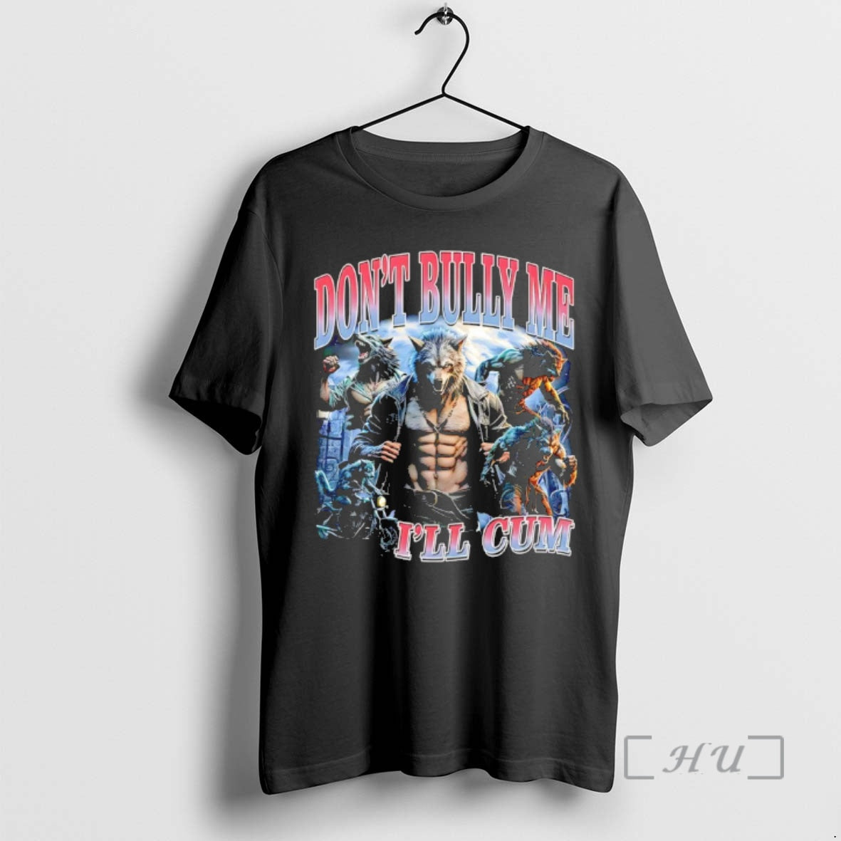 Officials Wolf Dont Bully Me Ill Cum Graphic T-Shirts, Hoodie, Sweatshirt | AU18TeeNovaLab.com