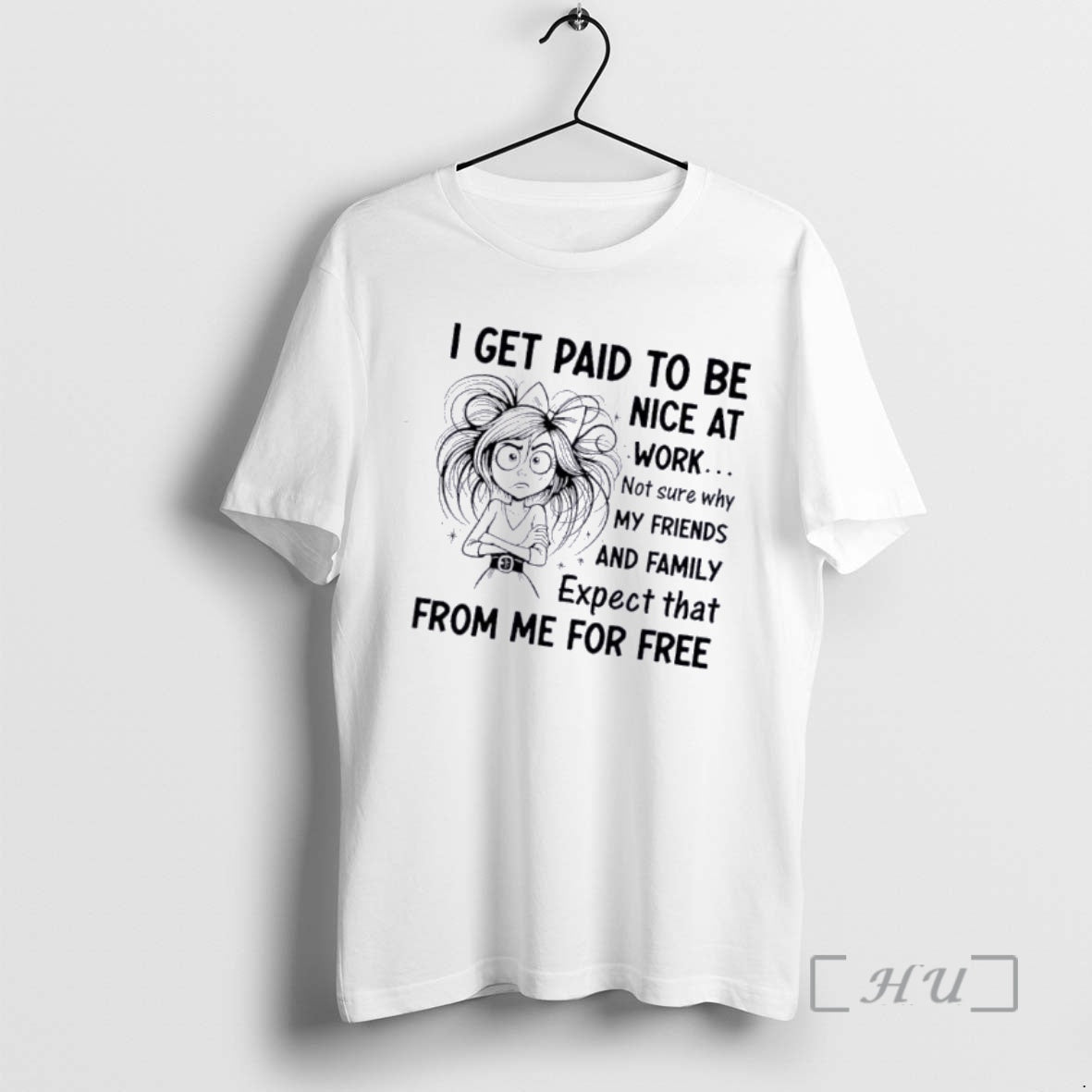 Officials Women I Get Paid To Be Nice At Work Not Sure Why My Friends T-Shirts, Hoodie, Sweatshirt | AU18TeeNovaLab.com