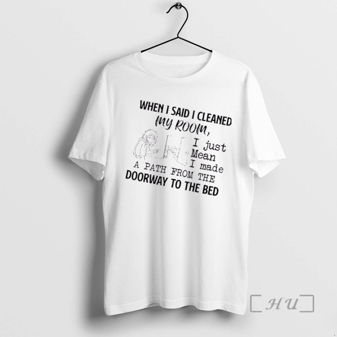 Officials Women When I Said I Cleaned My Room I Just Mean I Made T-Shirts, Hoodie, Sweatshirt | AU18TeeNovaLab.com