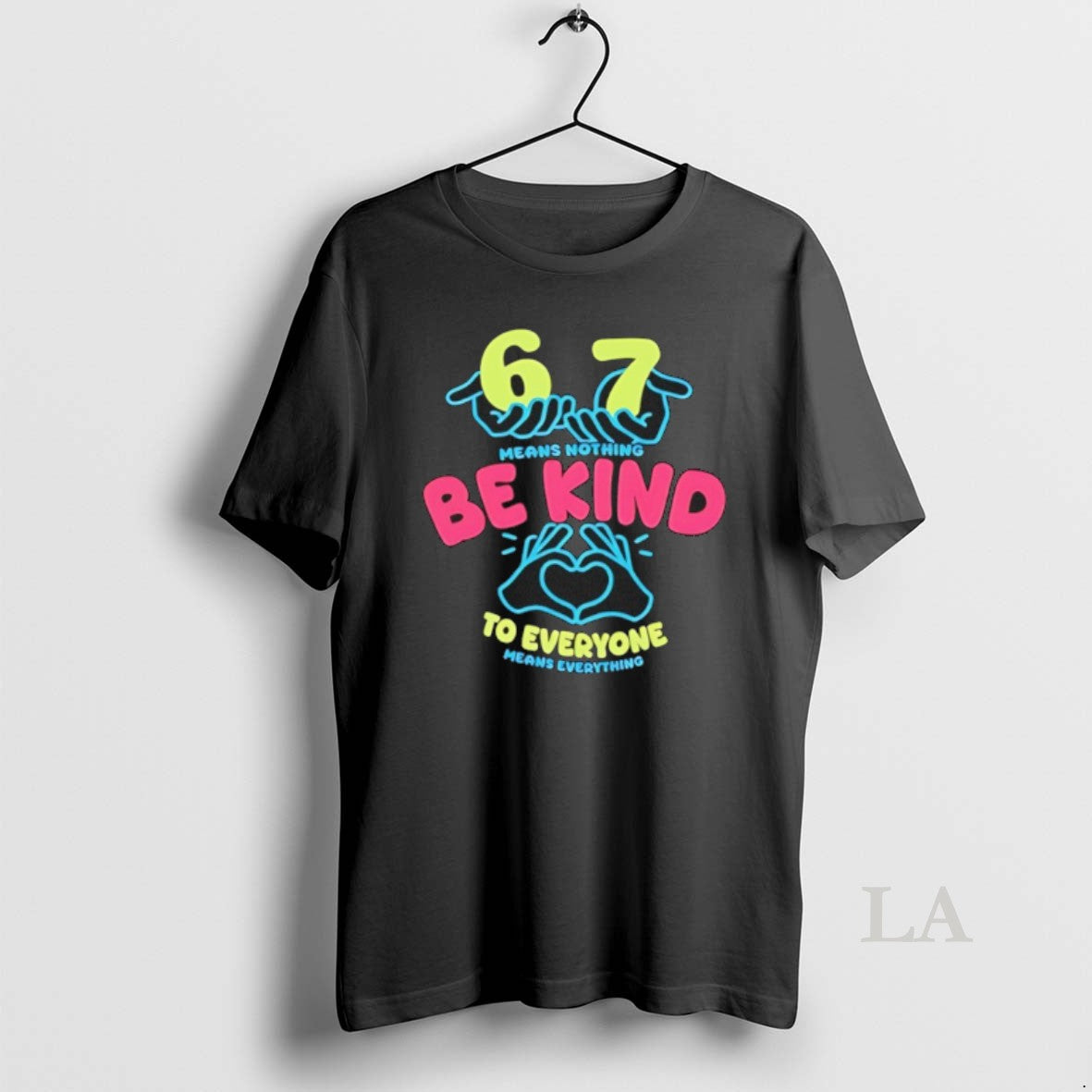 Original 67 Means Nothing Be Kind To Everyone Mean Everything T-Shirts, Hoodie, Sweatshirt | AU18TeeNovaLab.com
