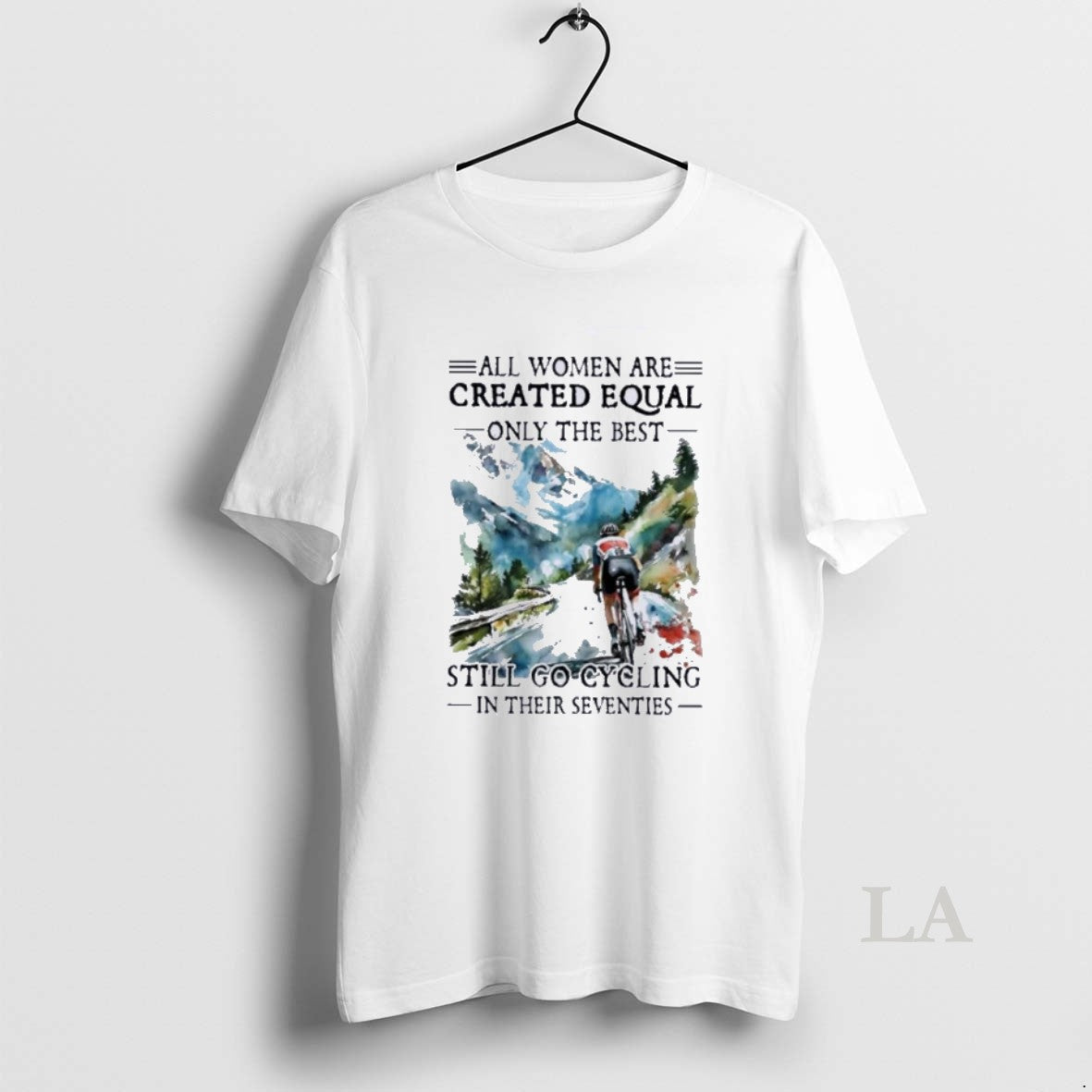 Original All Women Are Created Equal Only The Best Still Go Cycling In Their Seventies T-Shirts, Hoodie, Sweatshirt