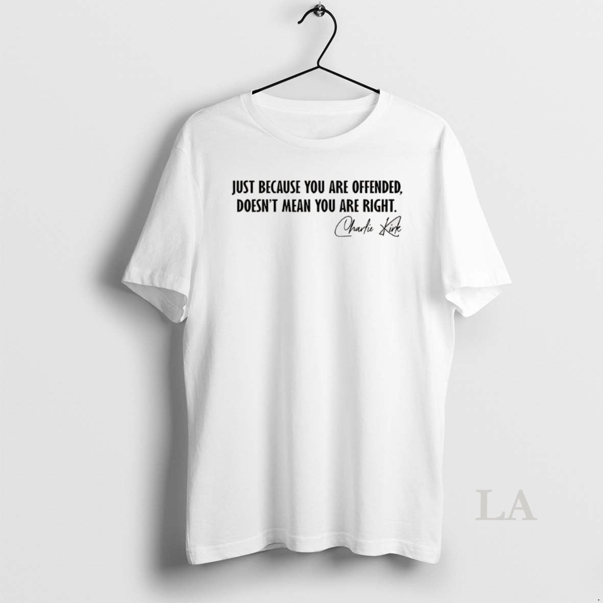 Original Charlie Krik Just Because You Are Offended Doesnt Mean You Are Right Signature