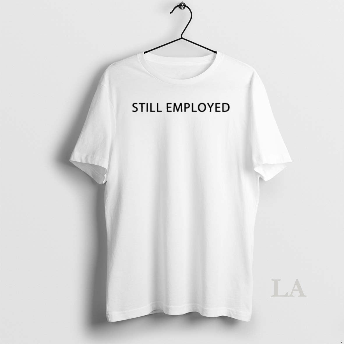 Original David Hill Still Employed T-Shirts, Hoodie, Sweatshirt | AU18TeeNovaLab.com