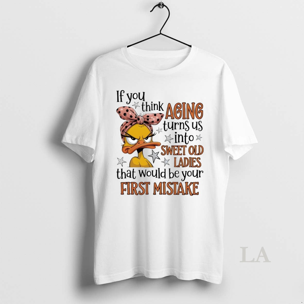 Original Duck If You Think Aging Turns Us Into Sweet Old