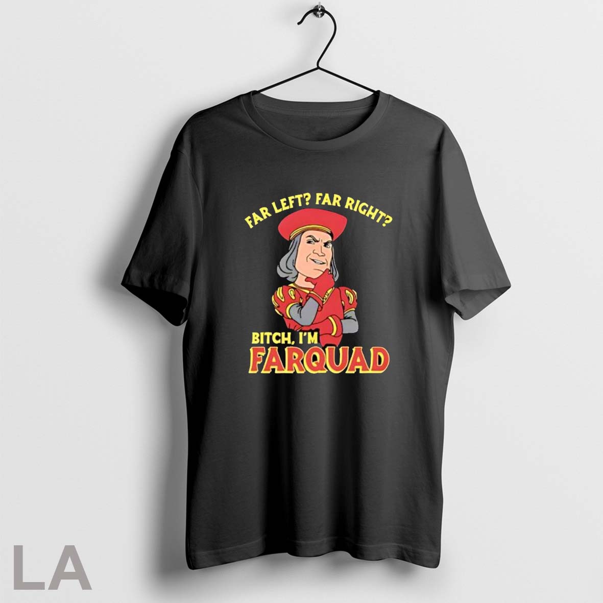 Original Far Left Far Right Bitch Im Farquad Vintage