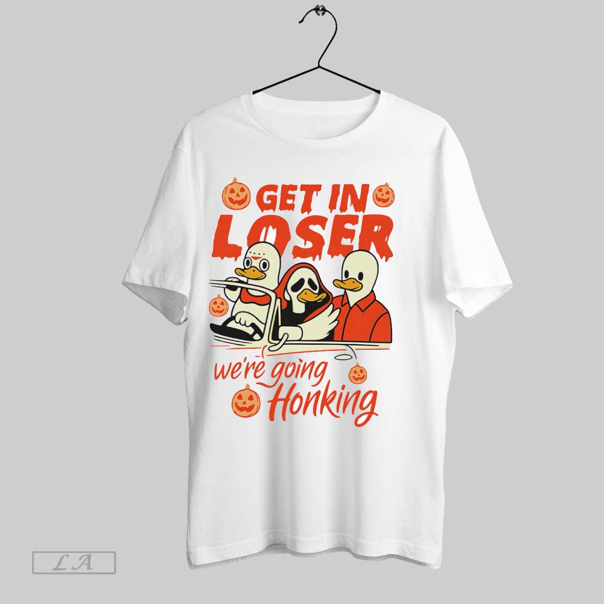 Original Get In Loser Were Going Honking