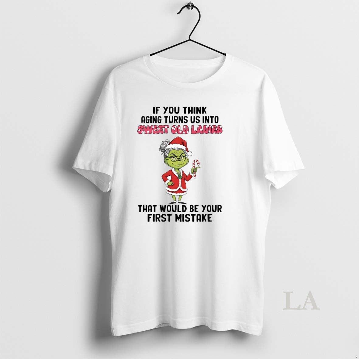 Original Grinch If You Think Aging Turns Us Into Sweet Old Christmas T-Shirts, Hoodie, Sweatshirt | AU18TeeNovaLab.com