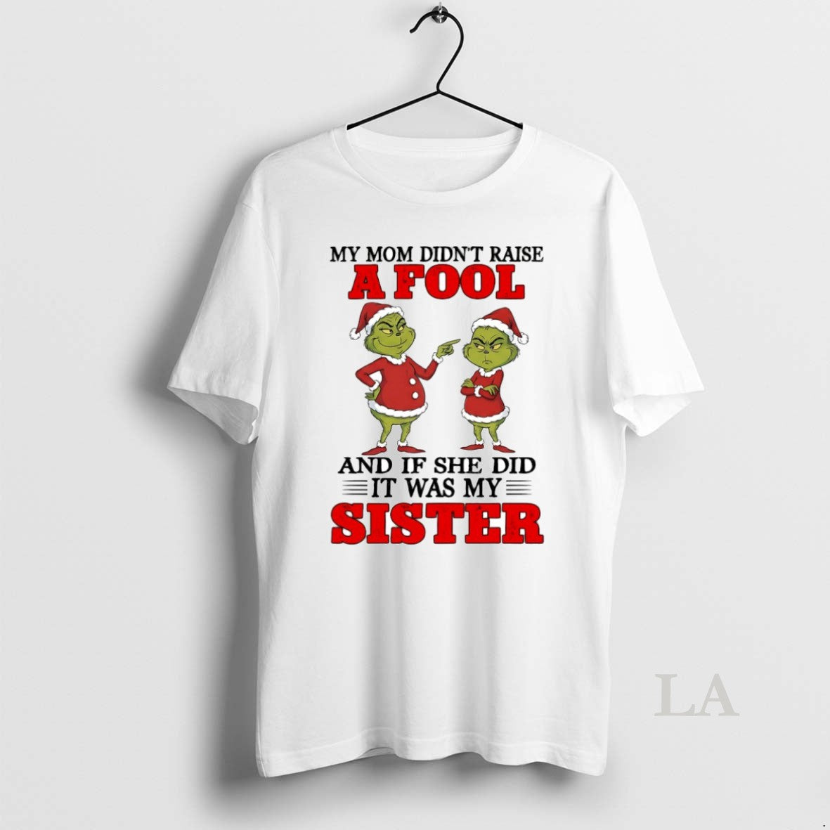 Original Grinch My Mom Didnt Raise A Fool And If She Did It Was My T-Shirts, Hoodie, Sweatshirt | AU18TeeNovaLab.com