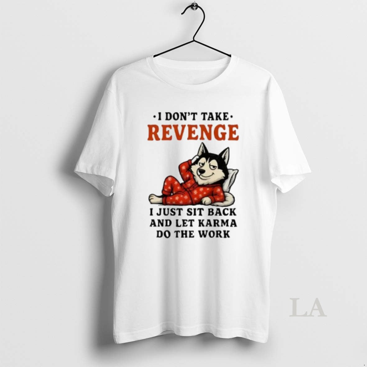 Original Husky I Dont Take Revenge I Just Sit Back Let Karma Do The Work T-Shirts, Hoodie, Sweatshirt | AU18TeeNovaLab.com