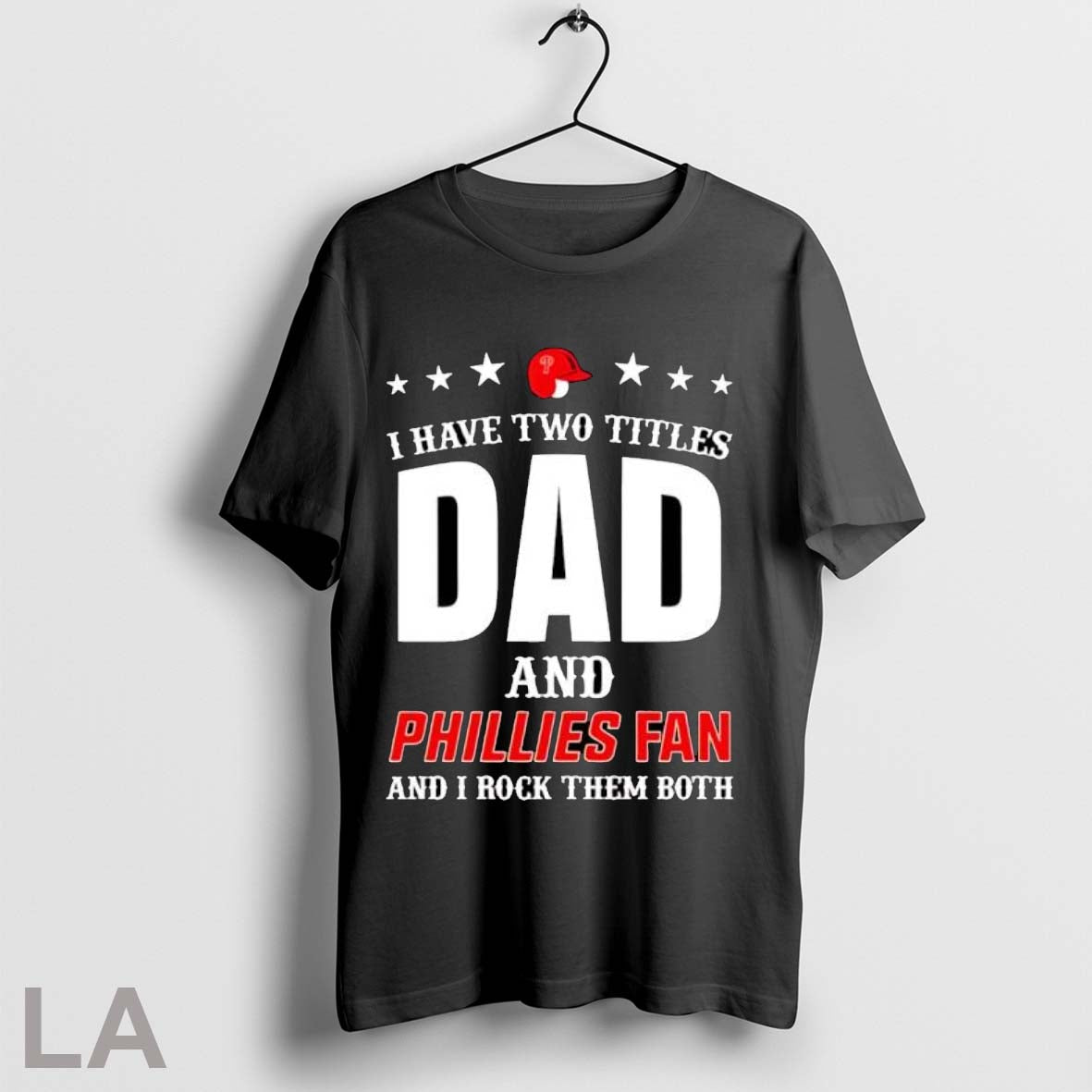 Original I Have Two Titles Dad And Phillies Fan I Rock Them Both