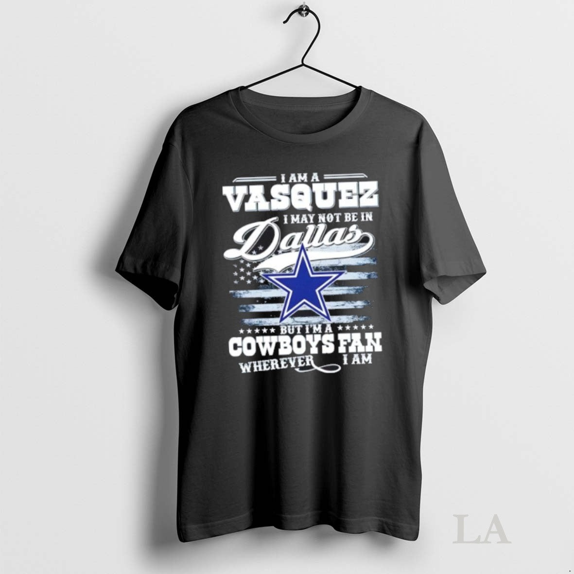 Original I Am A Vasquez I May Not Be In Dallas But Im A Cowboys