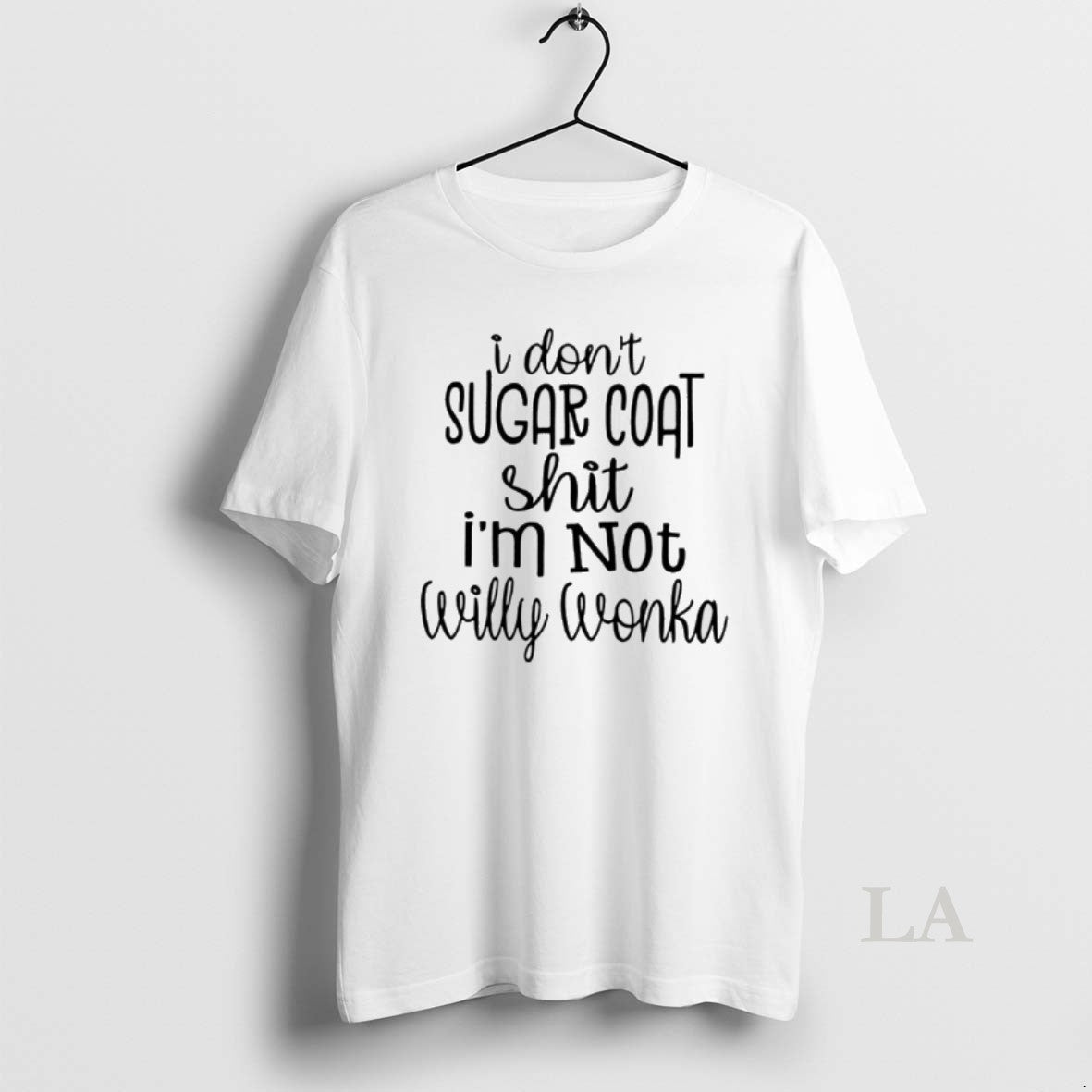 Original I Dont Sugar Coat Shit Im Not Willy Wonka T-Shirts, Hoodie, Sweatshirt | AU18TeeNovaLab.com