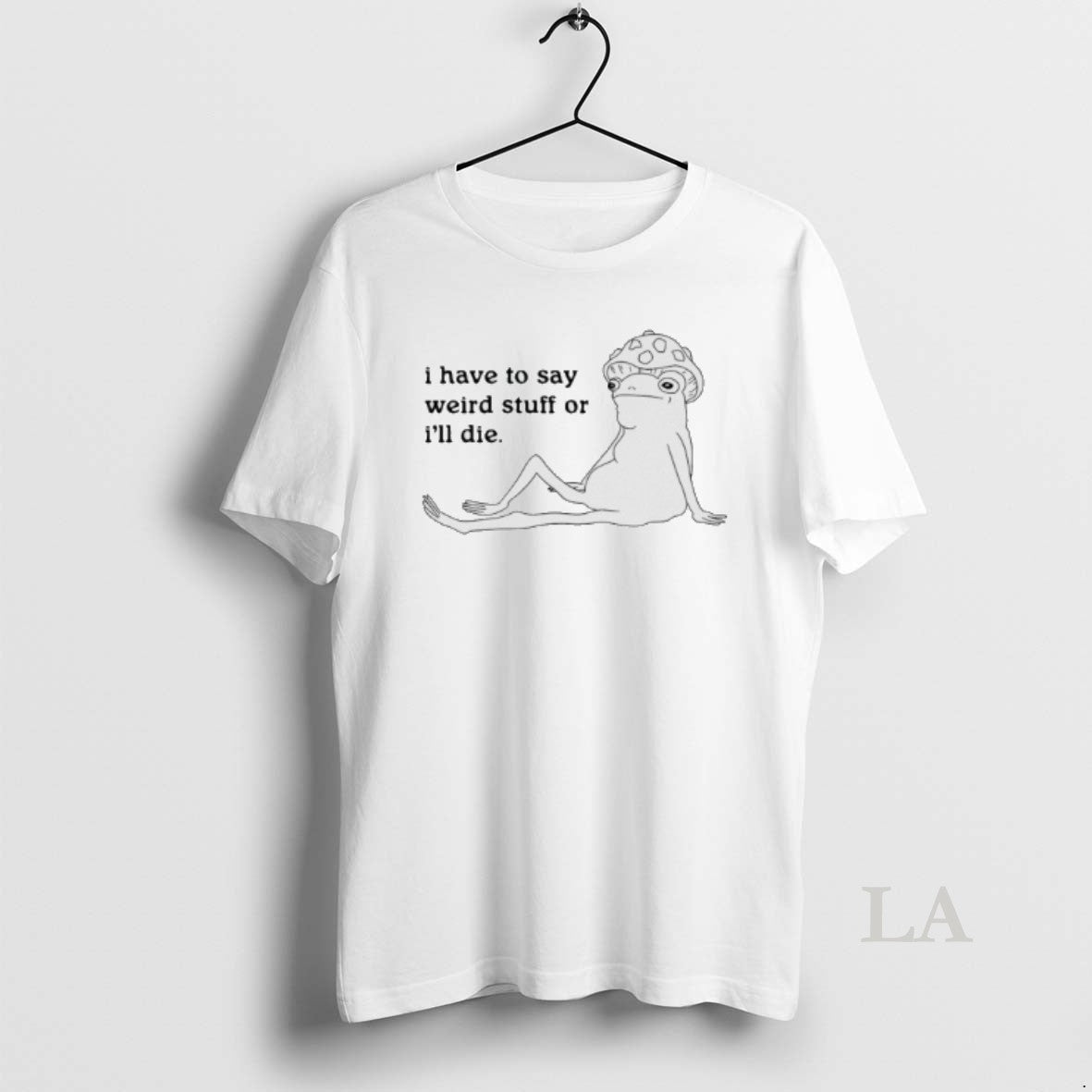 Original I Have To Say Weird Stuff Or Ill Die T-Shirts, Hoodie, Sweatshirt | AU18TeeNovaLab.com