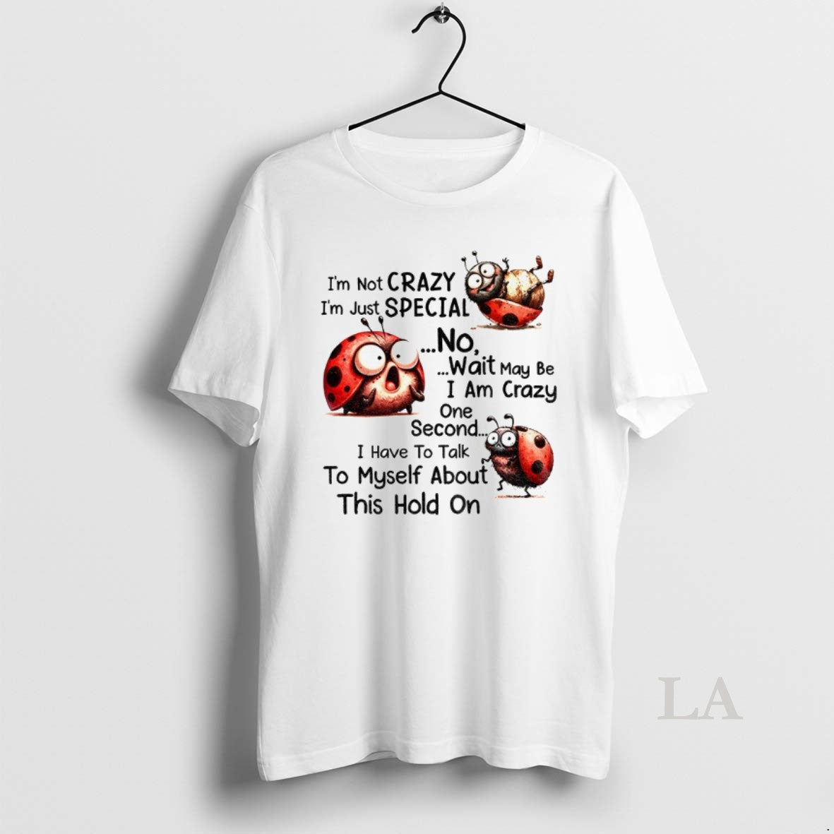 Original Im Not Crazy Im Just Special No Wait May Be I Am Crazy One