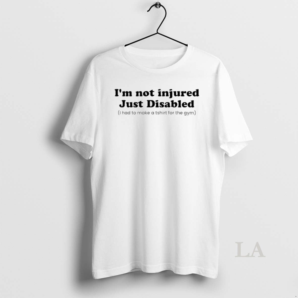 Original Im Not Injured Just Disabled I Had To Make A For The Gym T-Shirts, Hoodie, Sweatshirt | AU18TeeNovaLab.com
