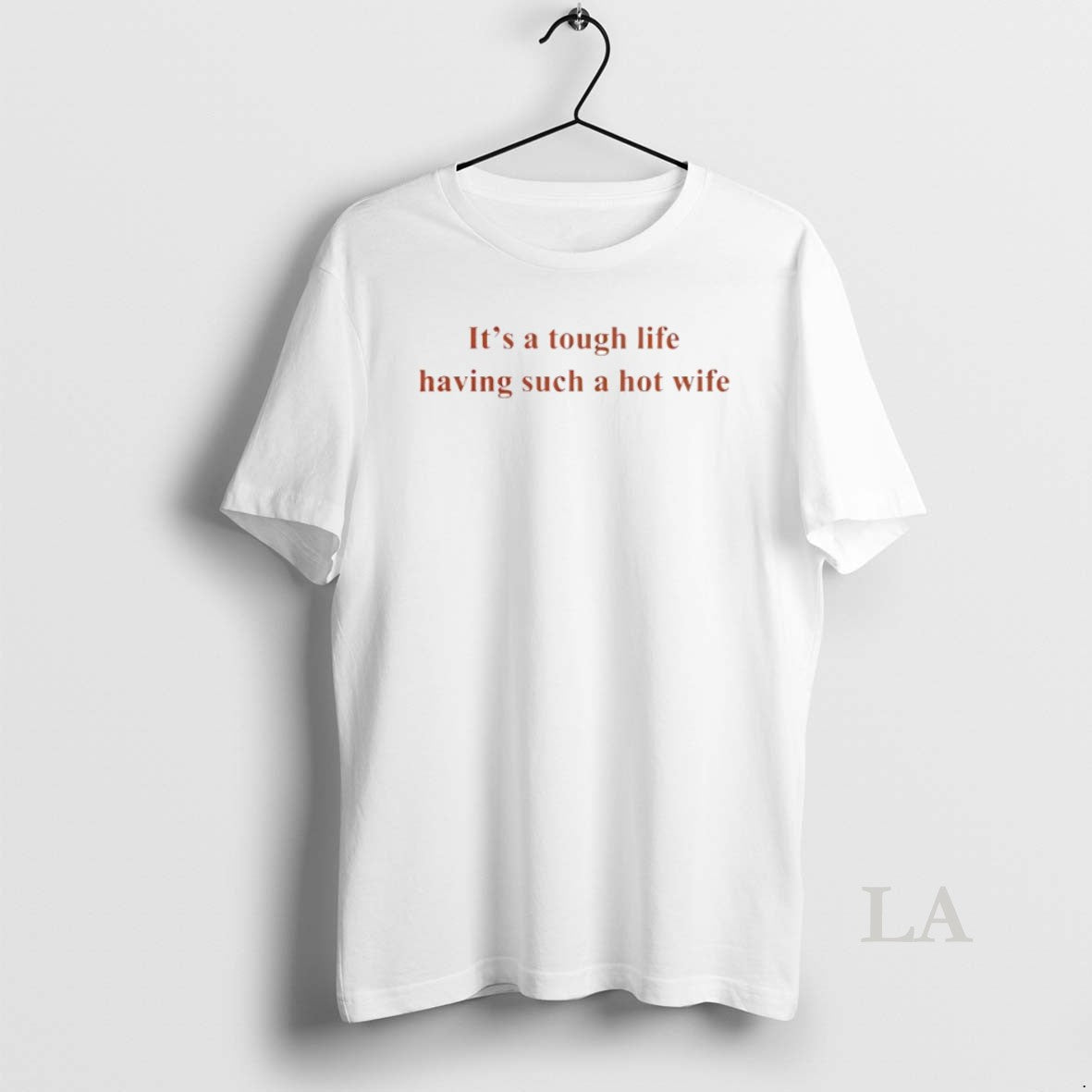 Original Its A Tough Life Having Such A Hot Wife Circle