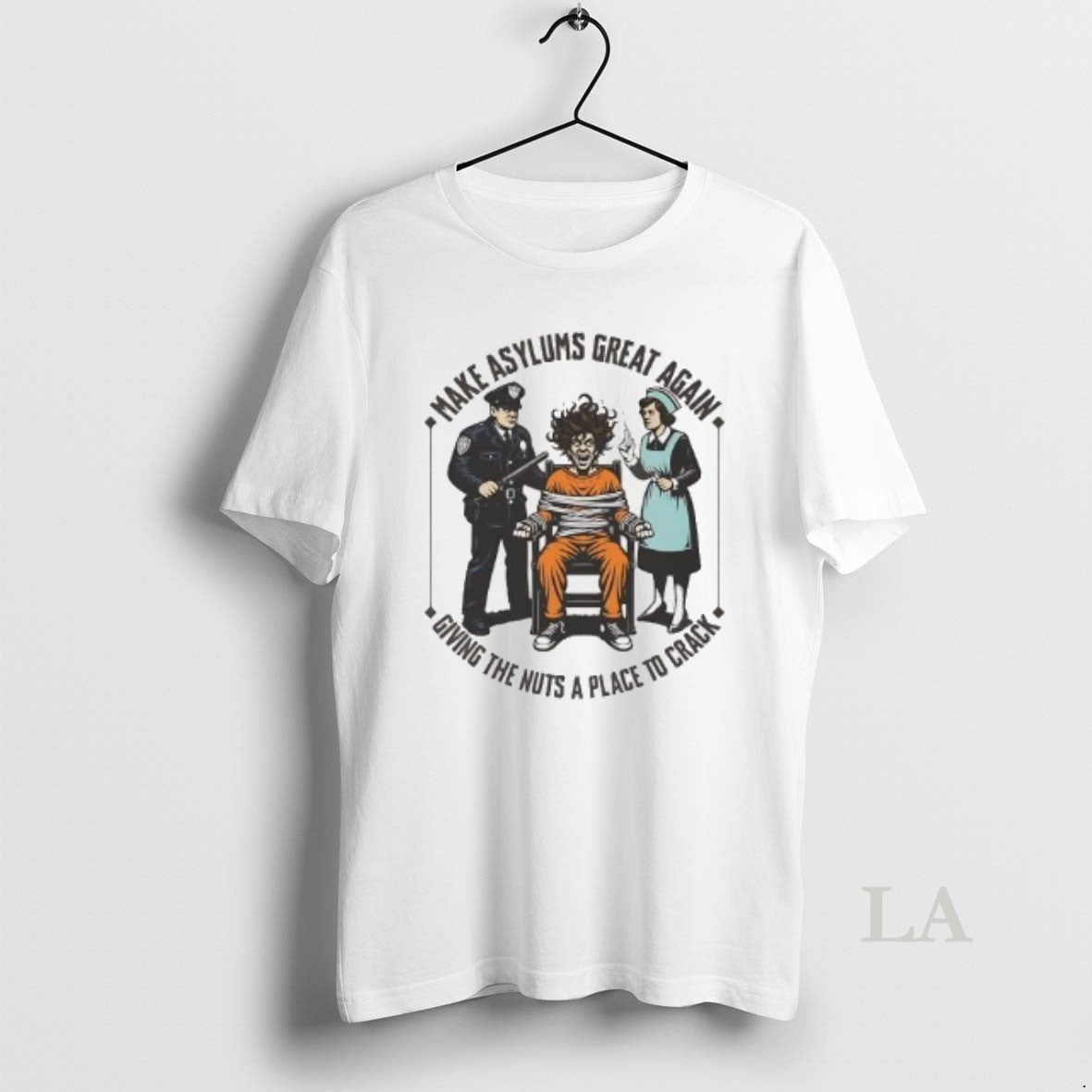 Original Make Asylums Great Again Giving The Nuts A Place To Crack T-Shirts, Hoodie, Sweatshirt | AU18TeeNovaLab.com