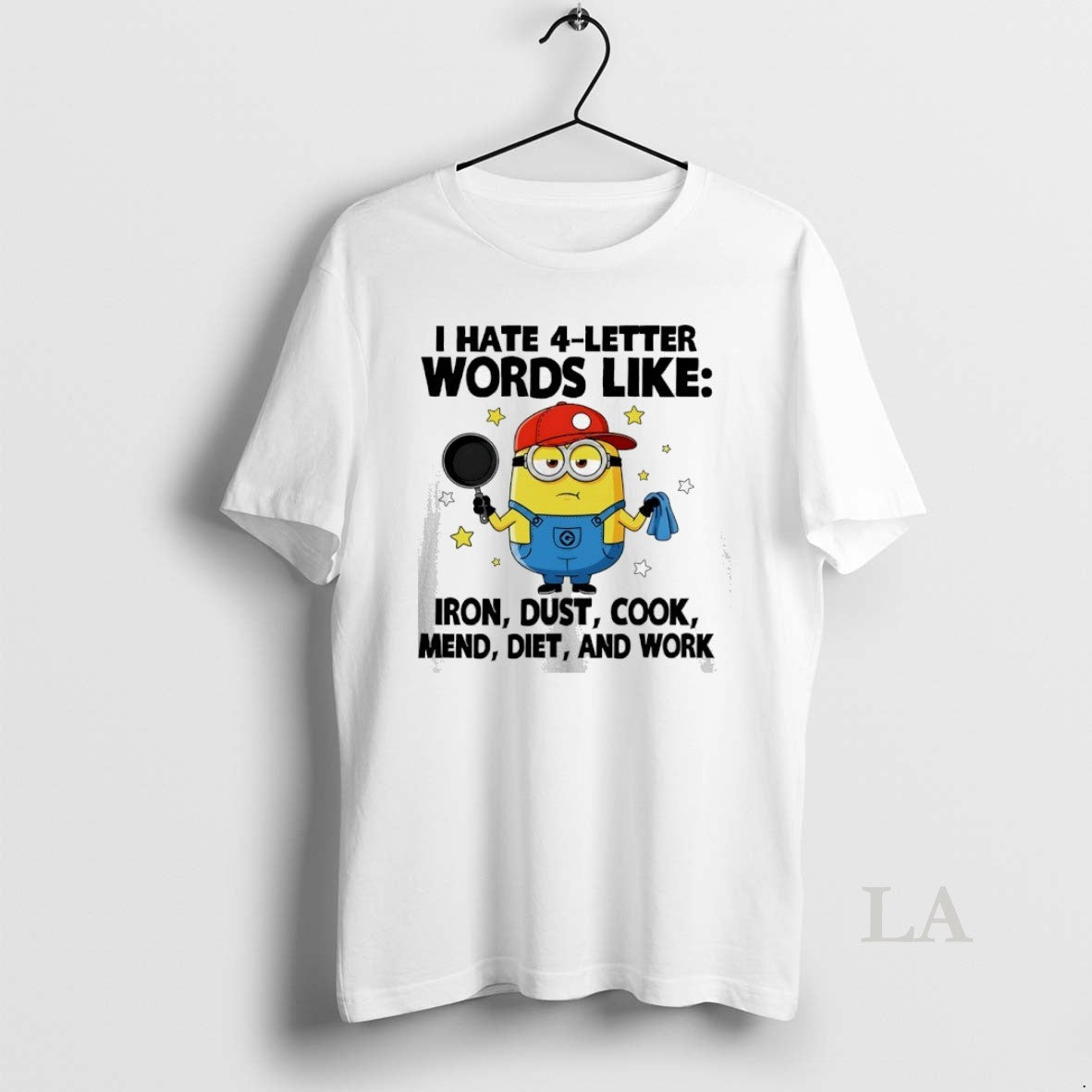 Original Minion I Hate 4 Letter Words Like Iron Dust Cook Mend Diet And Work T-Shirts, Hoodie, Sweatshirt