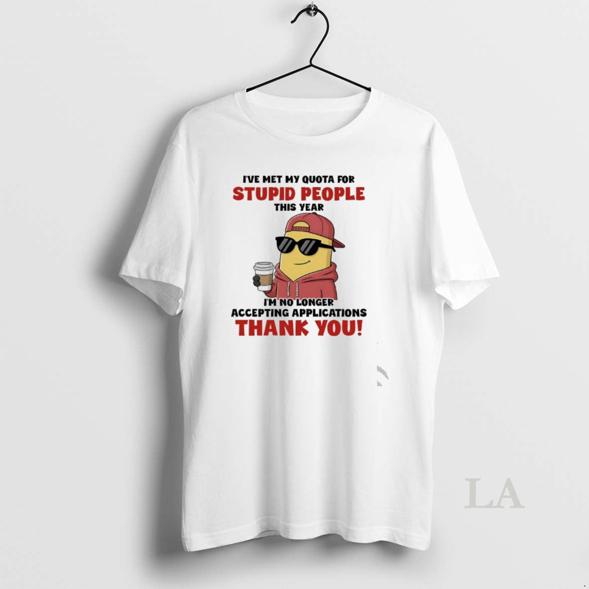 Original Minions Ive Met My Quota For Stupid People Im No Longer Accepting Applications Thank T-Shirts, Hoodie, Sweatshirt
