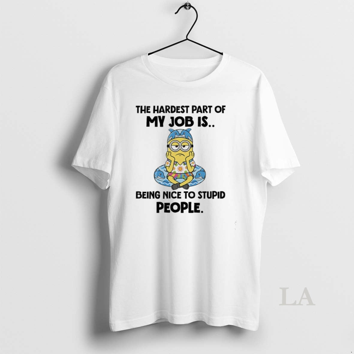 Original Minions The Hardest Part Of My Job Is Being Nice To Stupid People T-Shirts, Hoodie, Sweatshirt | AU18TeeNovaLab.com