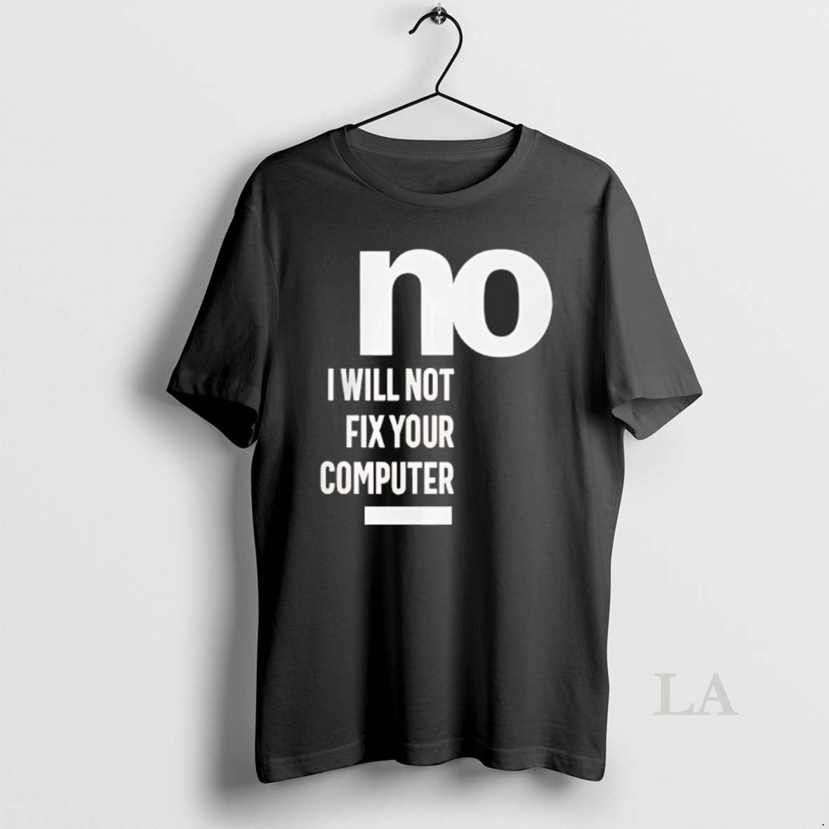 Original No I Will Not Fix Your Computer