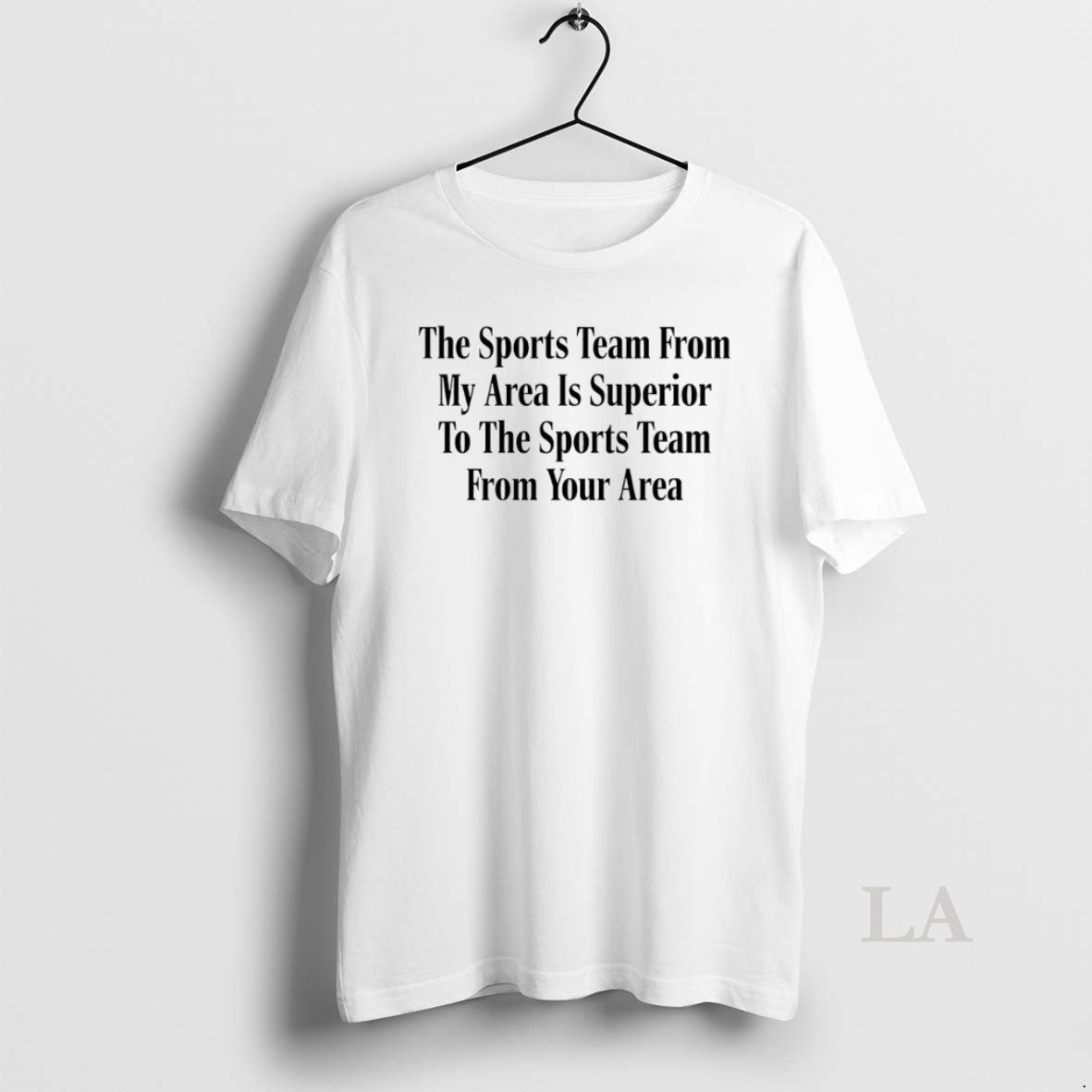 Original The Sports Team From My Area Is Superior To The Sports Team From Your