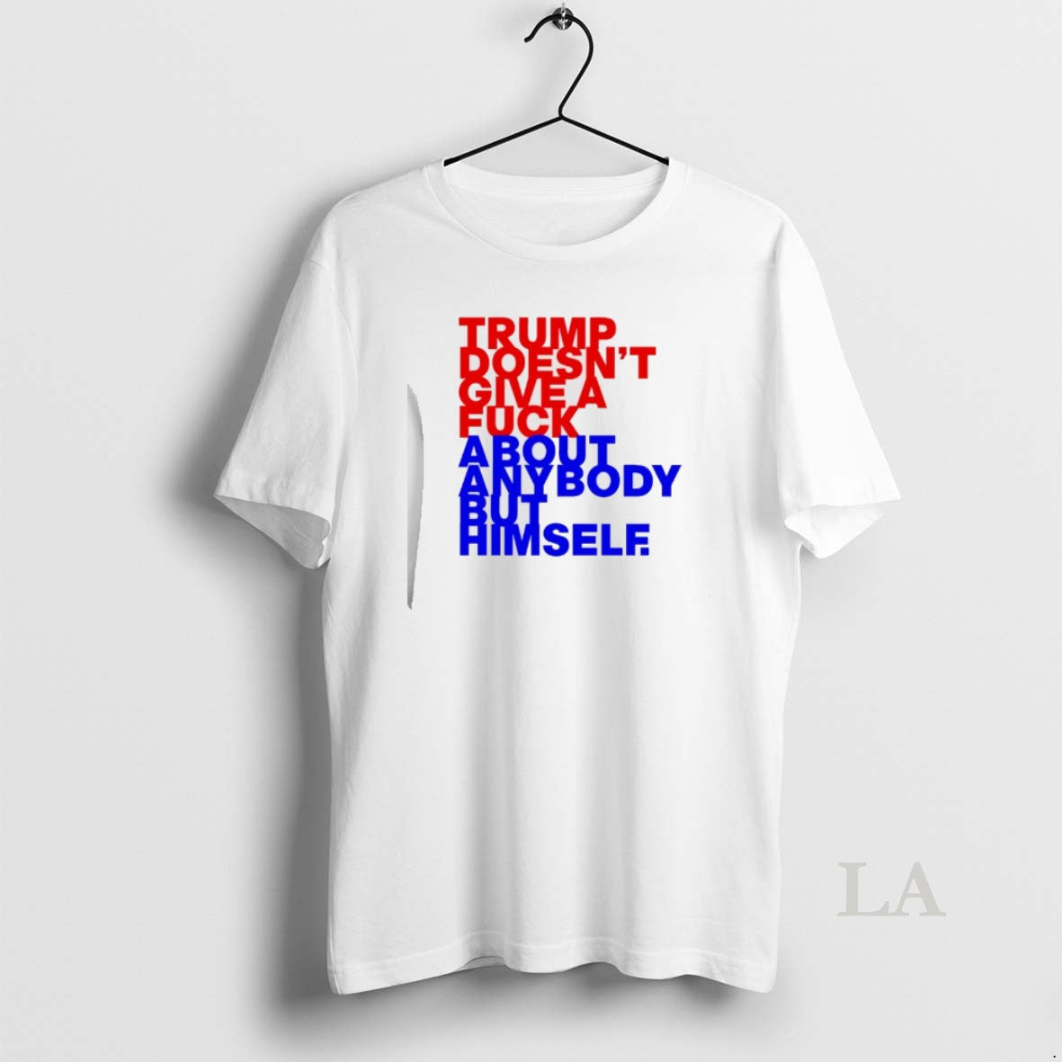 Original Trump Doesnt Give A Fck About Anybody But Him T-Shirts, Hoodie, Sweatshirt | AU18TeeNovaLab.com
