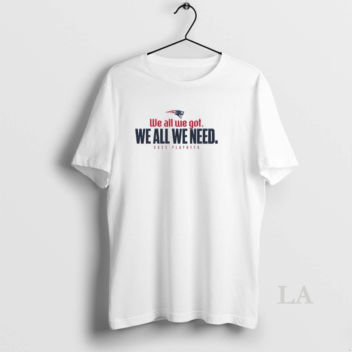 Original We All We Got We All We Need Patriots 205 Playoffs T-Shirts, Hoodie, Sweatshirt | AU18TeeNovaLab.com