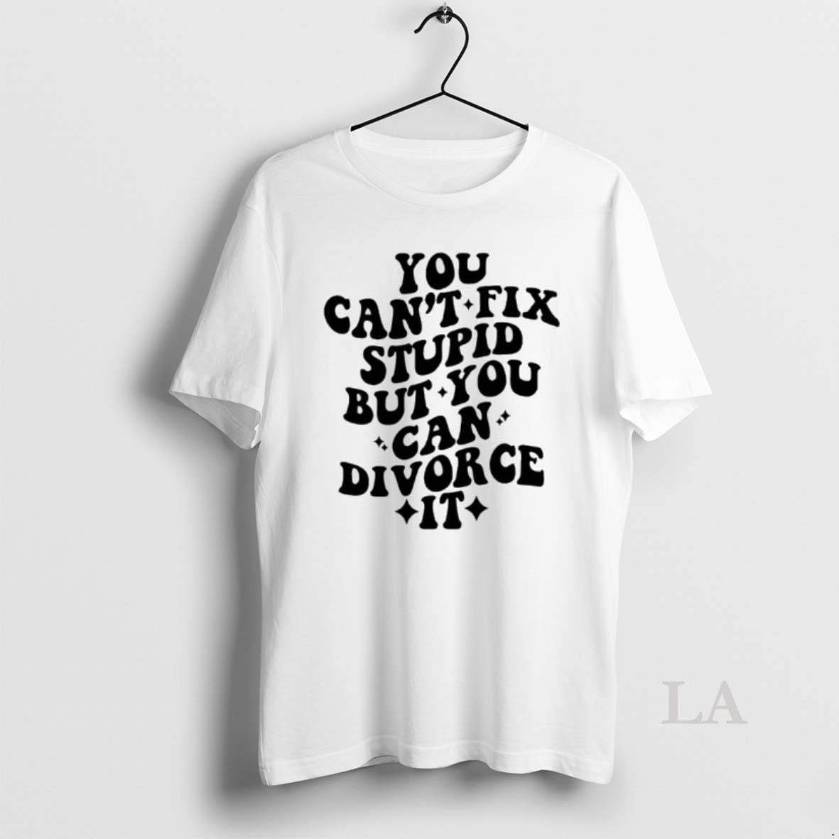 Original You Cant Fix Stupid But You Can Divorce It T-Shirts, Hoodie, Sweatshirt | AU18TeeNovaLab.com