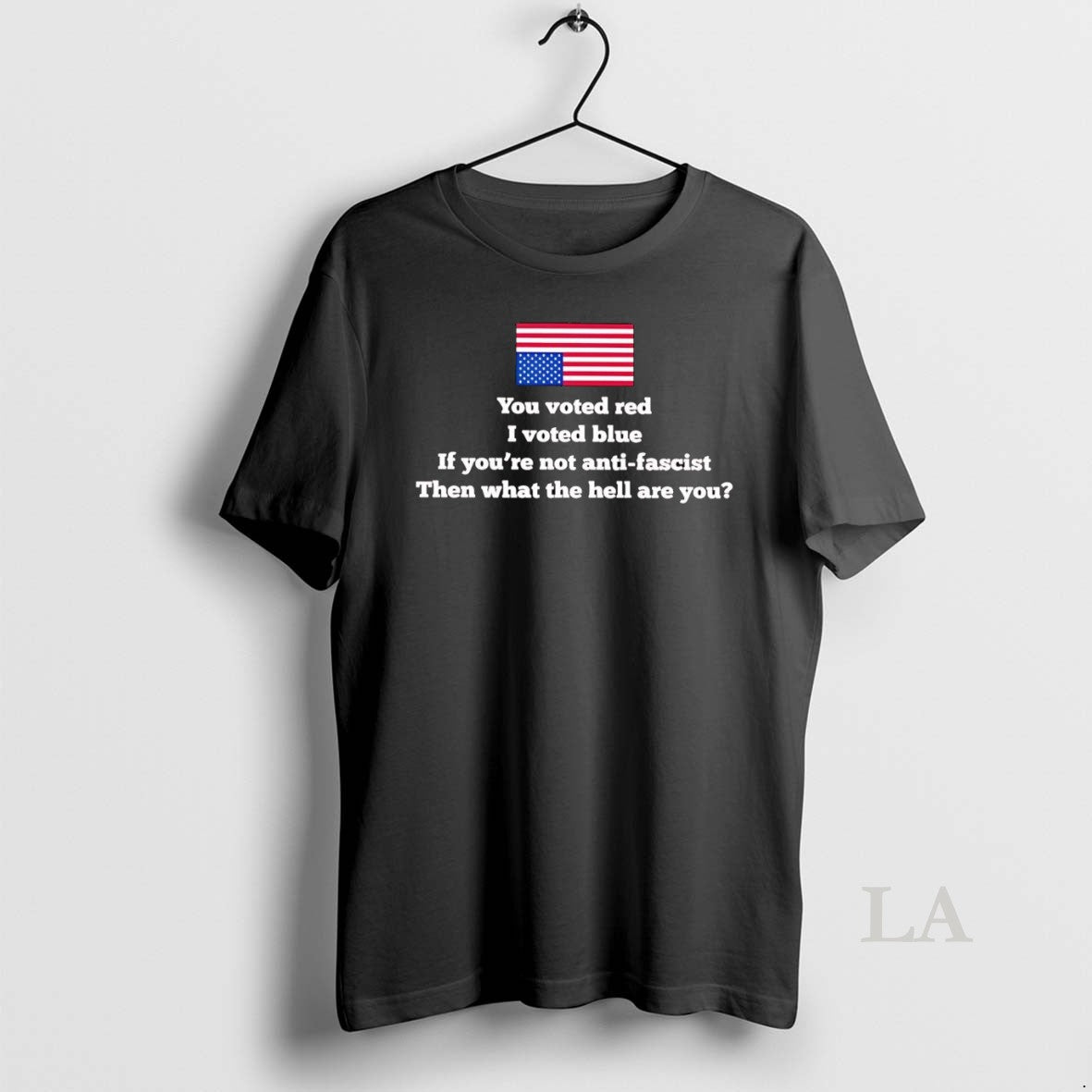 Original You Voted Red I Vote Blue If You Not Anti Fascist What Are You