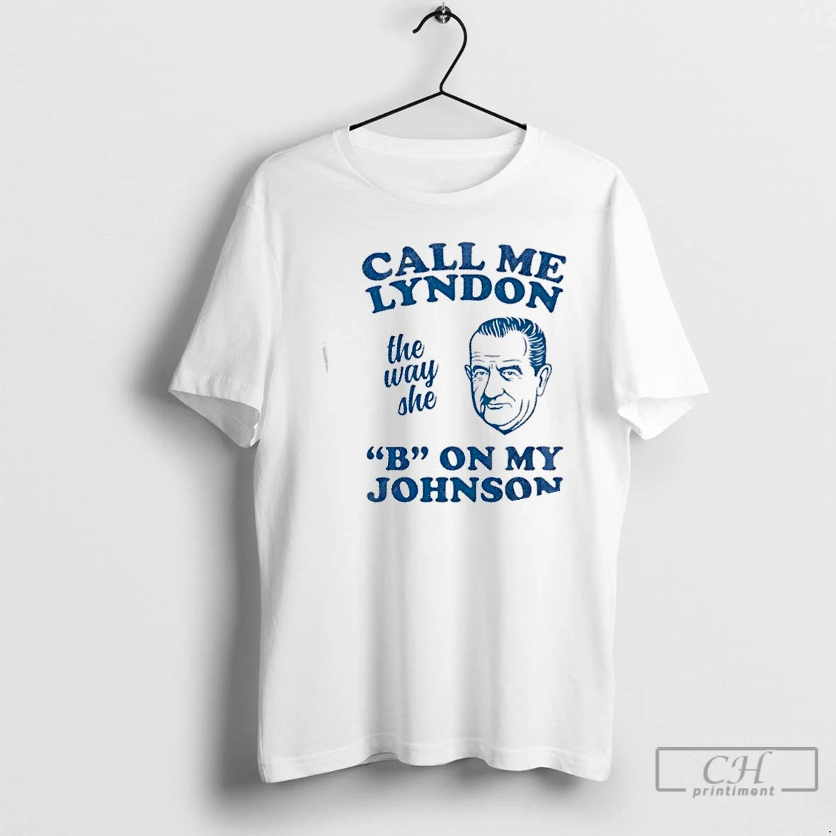 Premium Call Me Lyndon The Way She B On My Johnson T-Shirts, Hoodie, Sweatshirt | AU18TeeNovaLab.com