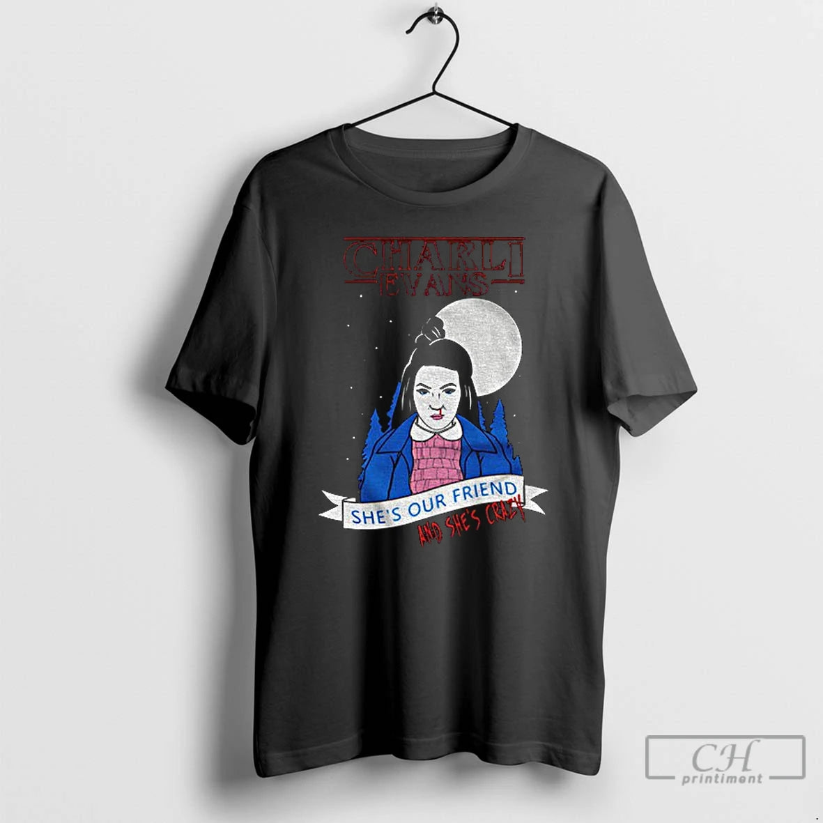 Premium Charli Evans Wearing Shes Our Friend And Shes Crazy T-Shirts, Hoodie, Sweatshirt | AU18TeeNovaLab.com