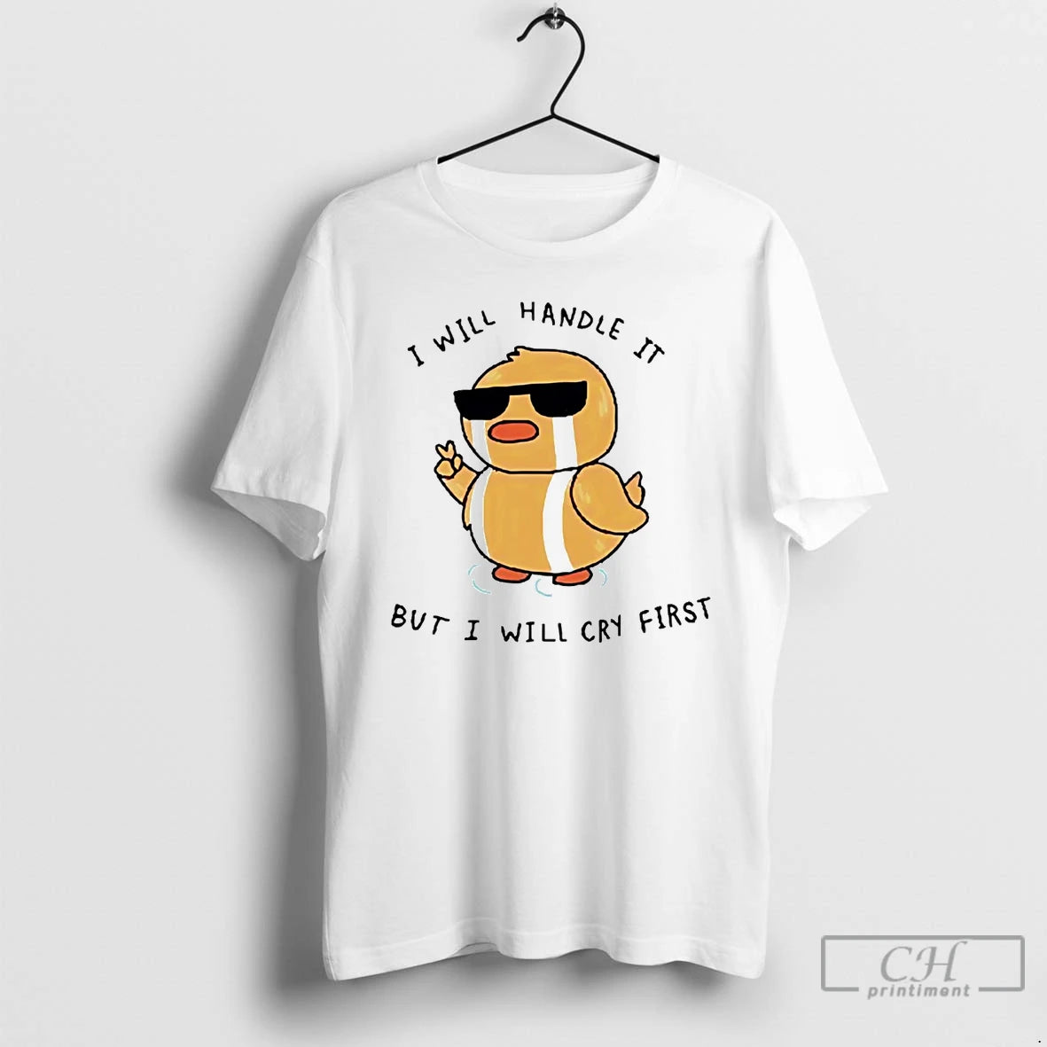Premium Duck I Will Handle It But I Will Cry First T Shirts