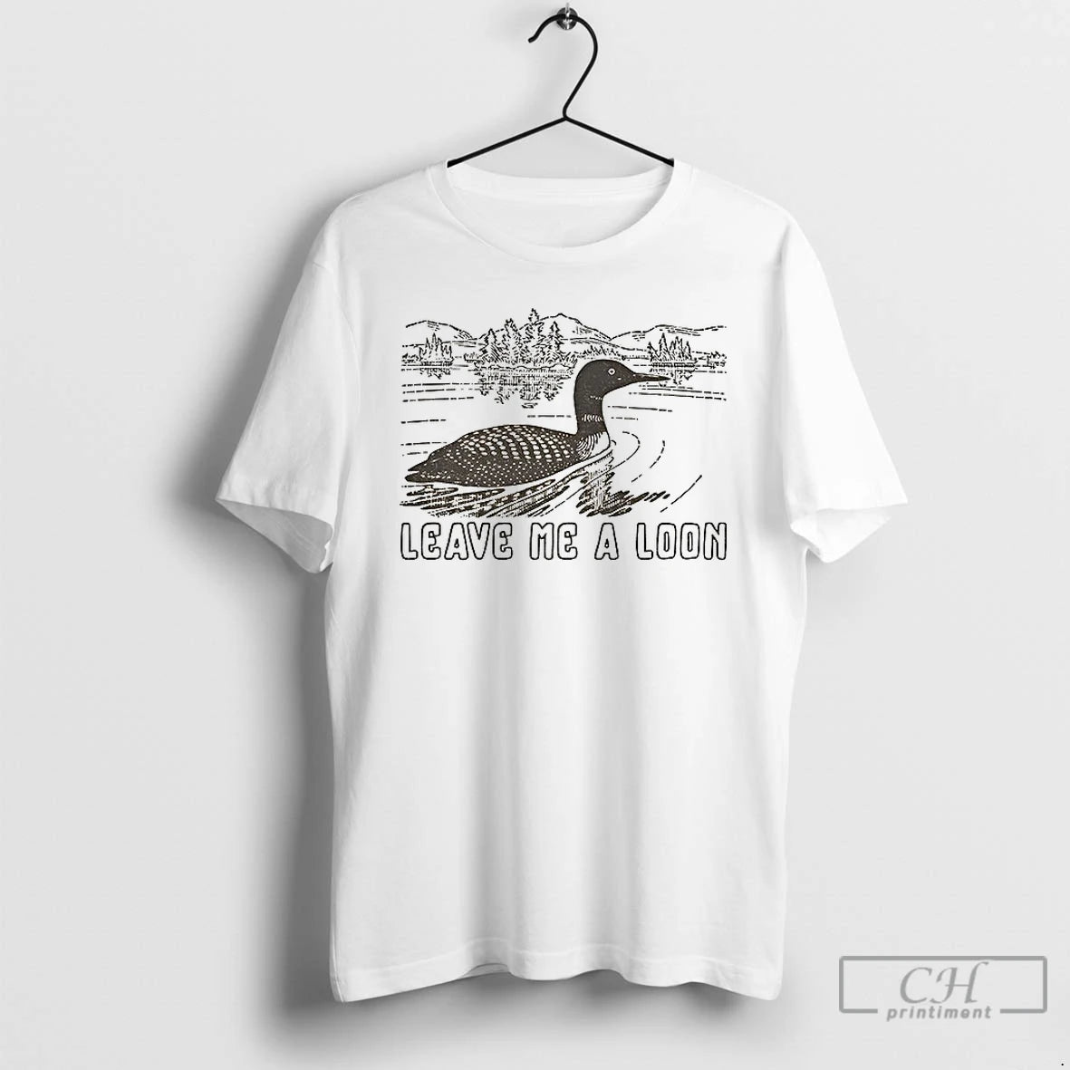 Premium Funny Leave Me A Loon T-Shirts, Hoodie, Sweatshirt | AU18TeeNovaLab.com