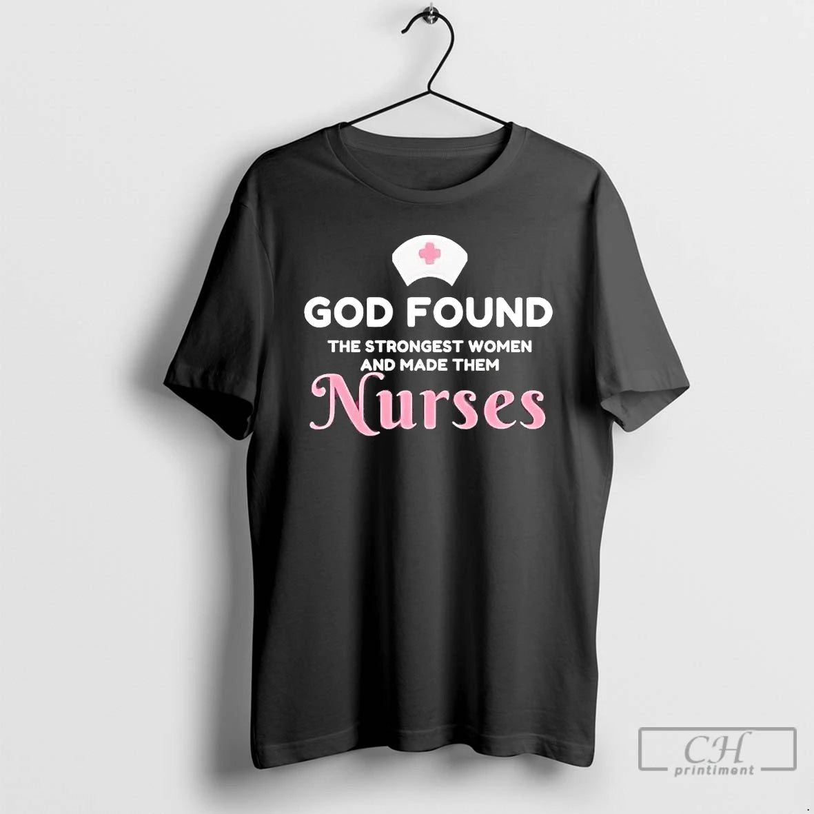 Premium God Found The Strongest Women And Made Them Nurses T-Shirts, Hoodie, Sweatshirt | AU18TeeNovaLab.com