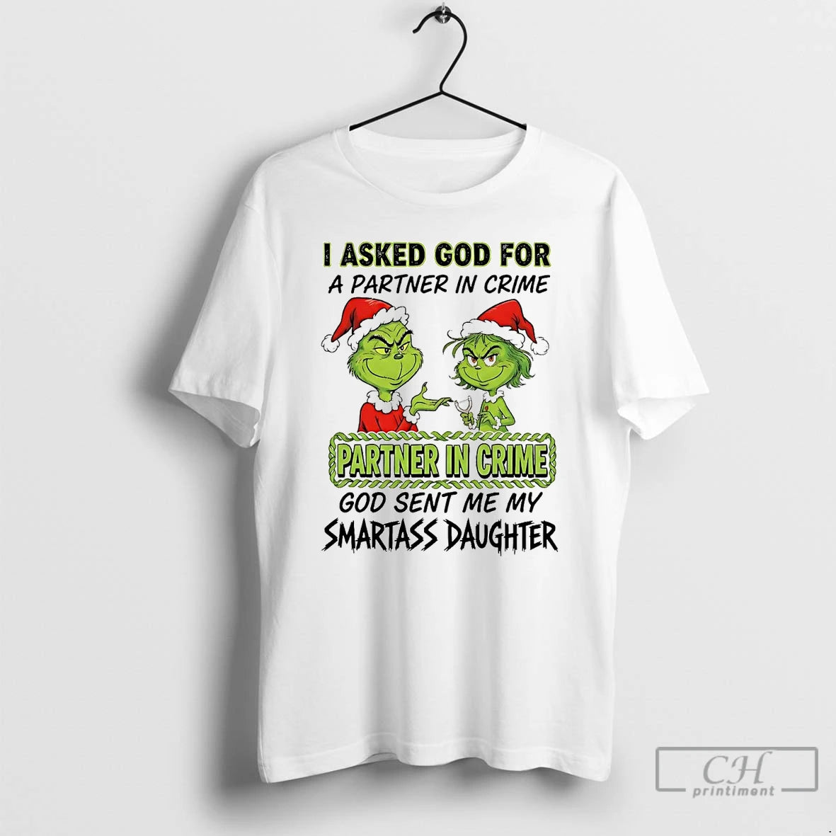 Premium Grinch I Asked God For A Partner In Crime Partner In Crime Christmas T-Shirts, Hoodie, Sweatshirt