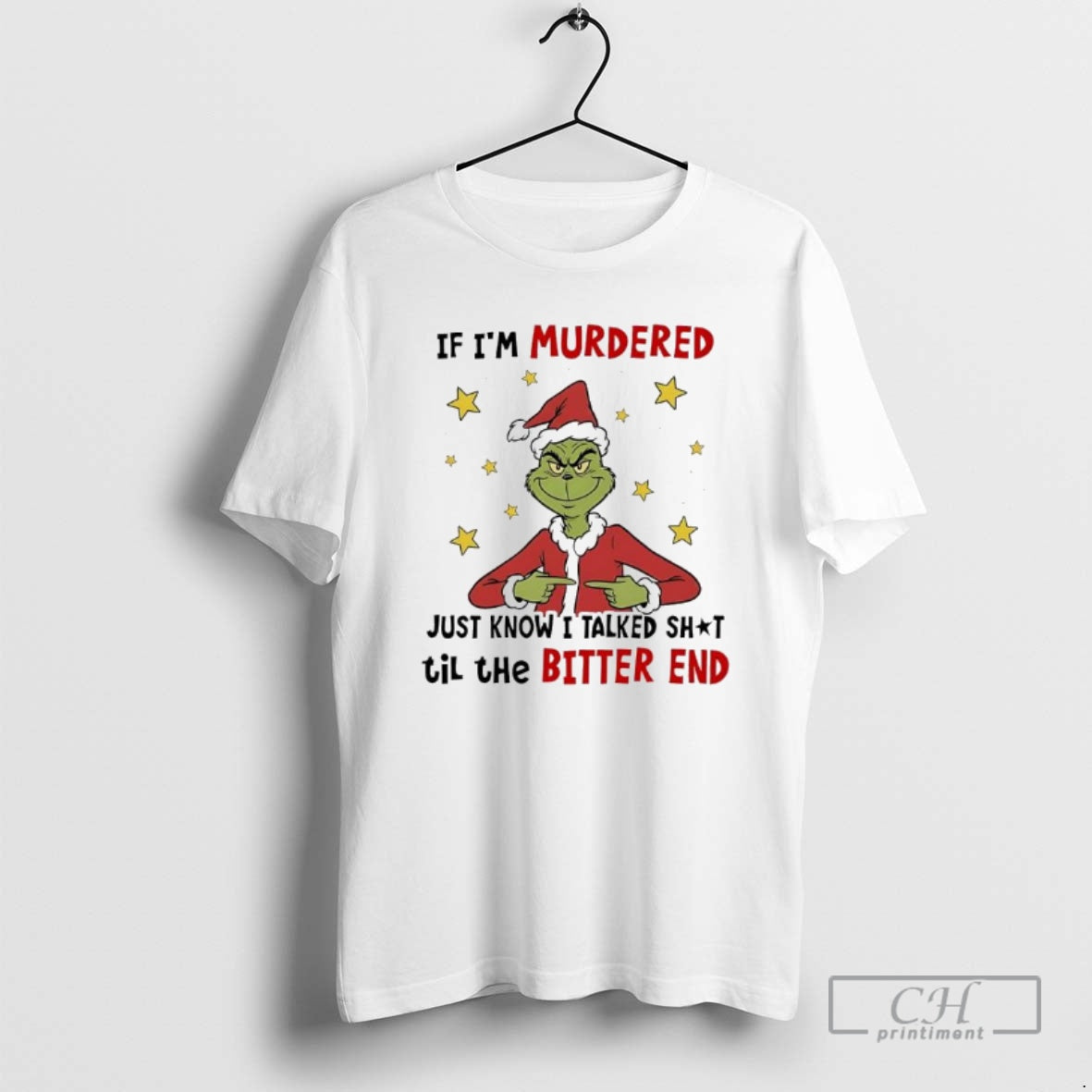 Premium Grinch Santa Star If Im Murdered Just Know I Talked Shit Til The Bitter