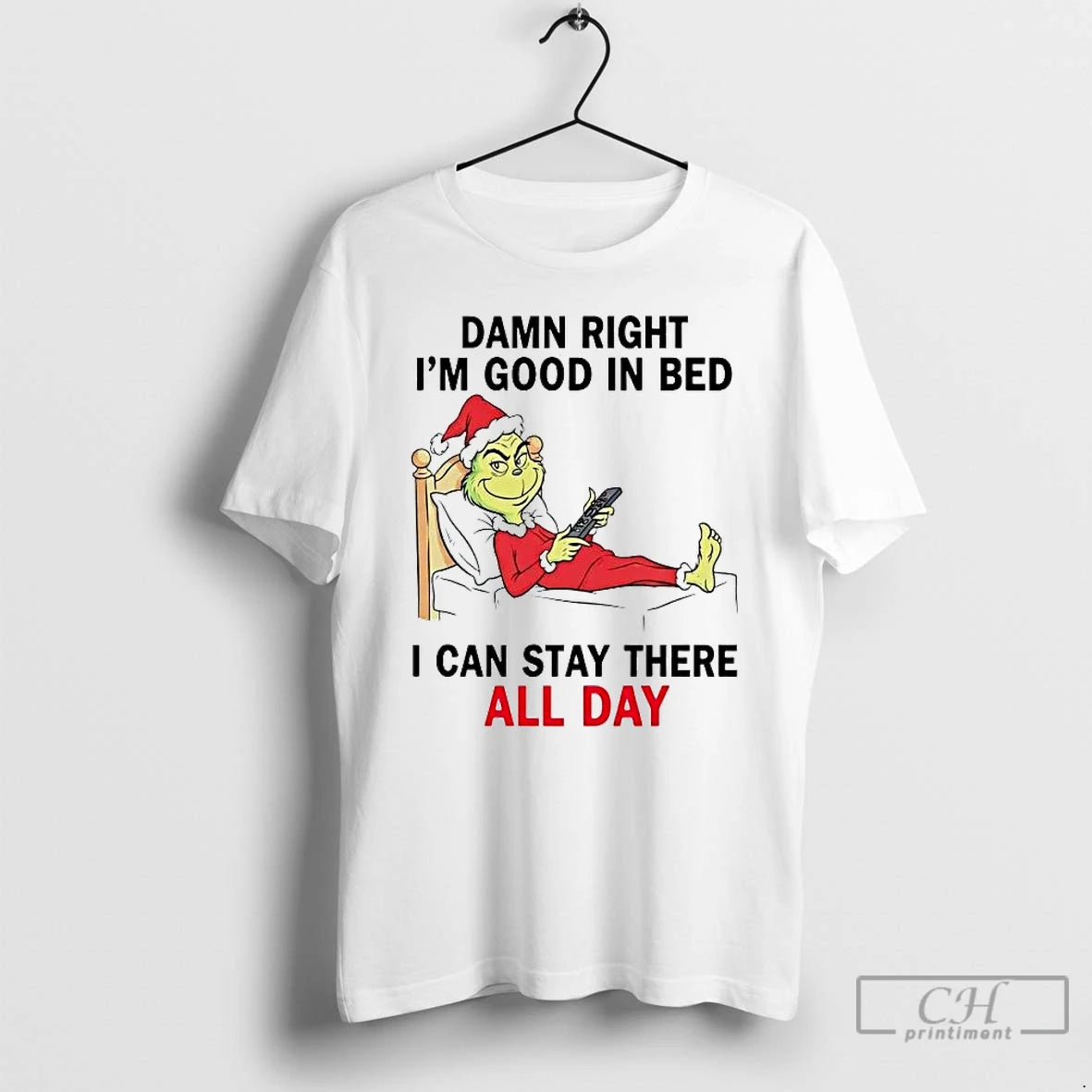 Premium Grinch Damn Right Im Good In Bed I Can Stay There All Day T-Shirts, Hoodie, Sweatshirt | AU18TeeNovaLab.com