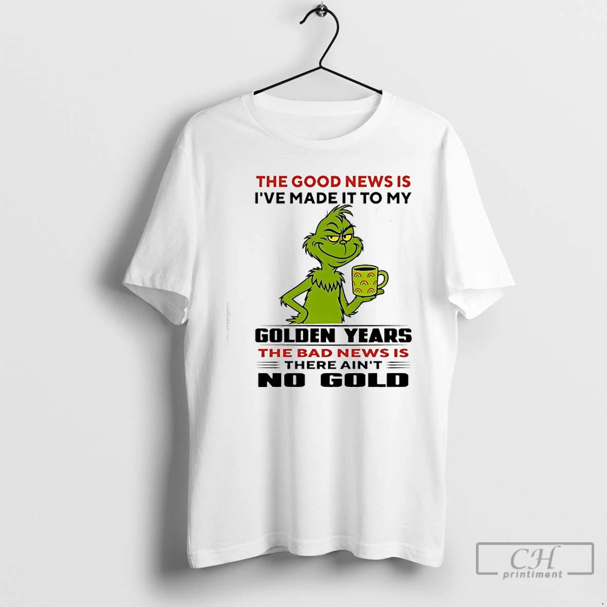 Premium Grinch The Good News Is Ive Made It To My Golden Years The Bad T-Shirts, Hoodie, Sweatshirt | AU18TeeNovaLab.com