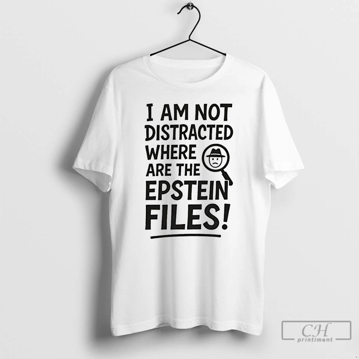 Premium I Am Not Distracted Where Are The Epstein Files T Shirts