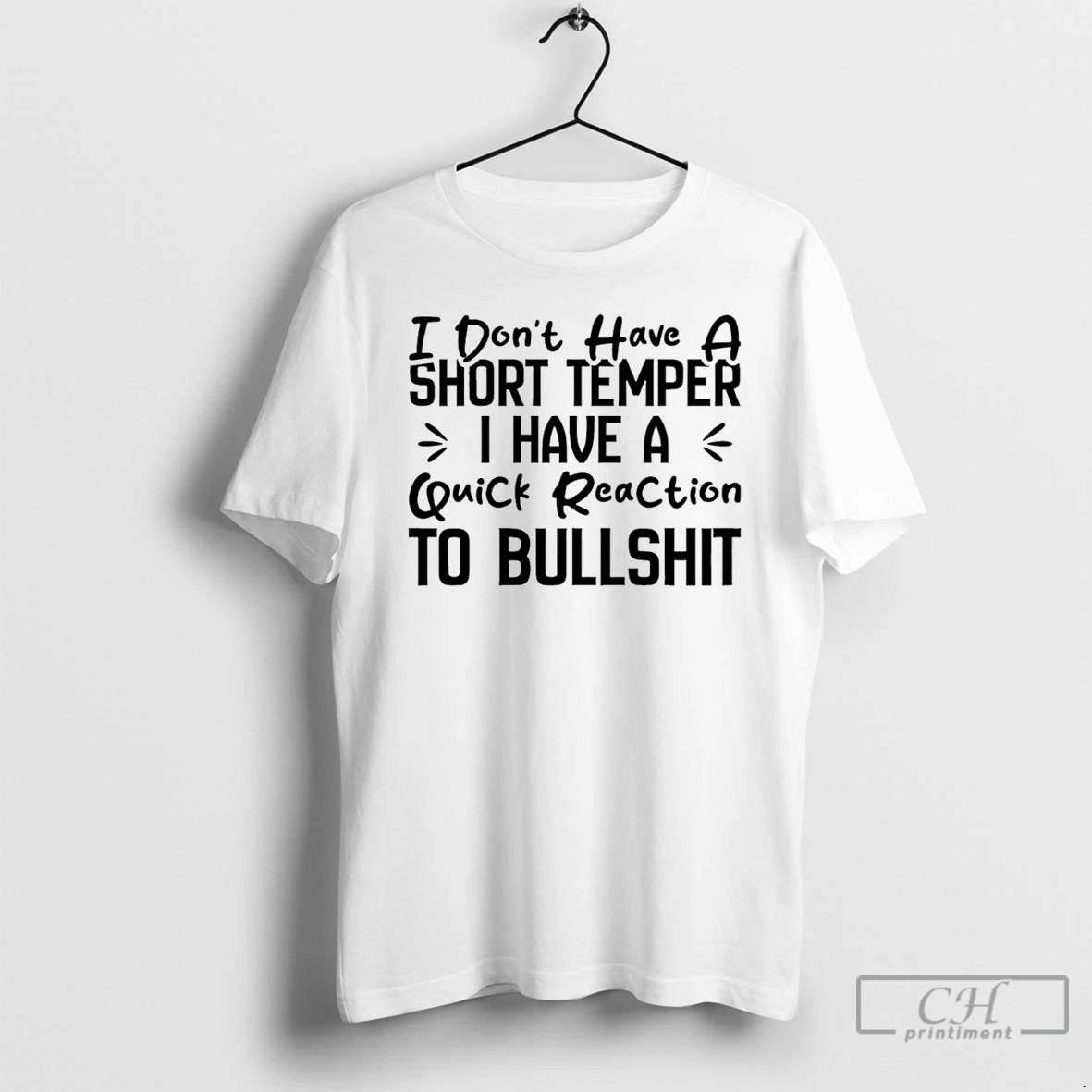Premium I Dont Have A Short Temper I Have A Quick Reaction To Bullshit T-Shirts, Hoodie, Sweatshirt | AU18TeeNovaLab.com