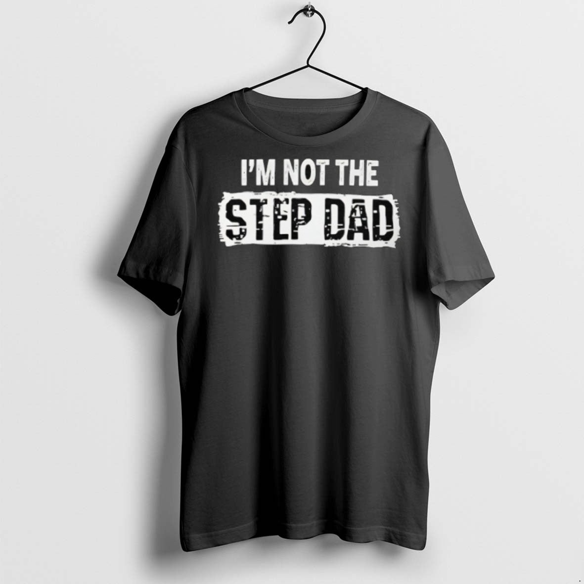 Premium Im Not The Step Dad T Shirts