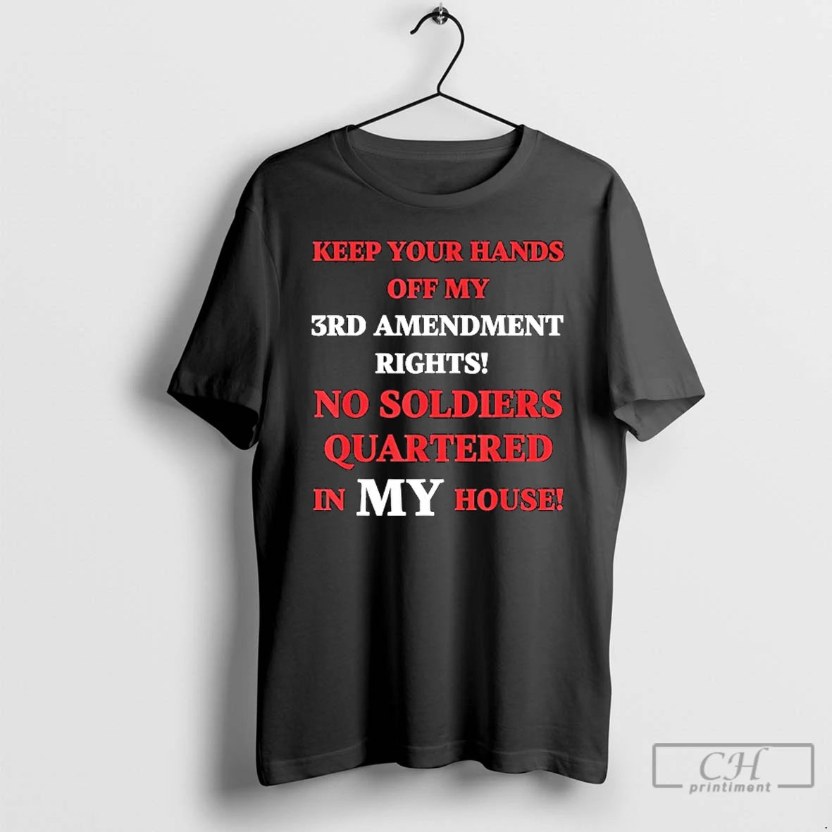 Premium Keep Your Hands 3rd Amendment Rights No Soldiers Quartered In My House T Shirts