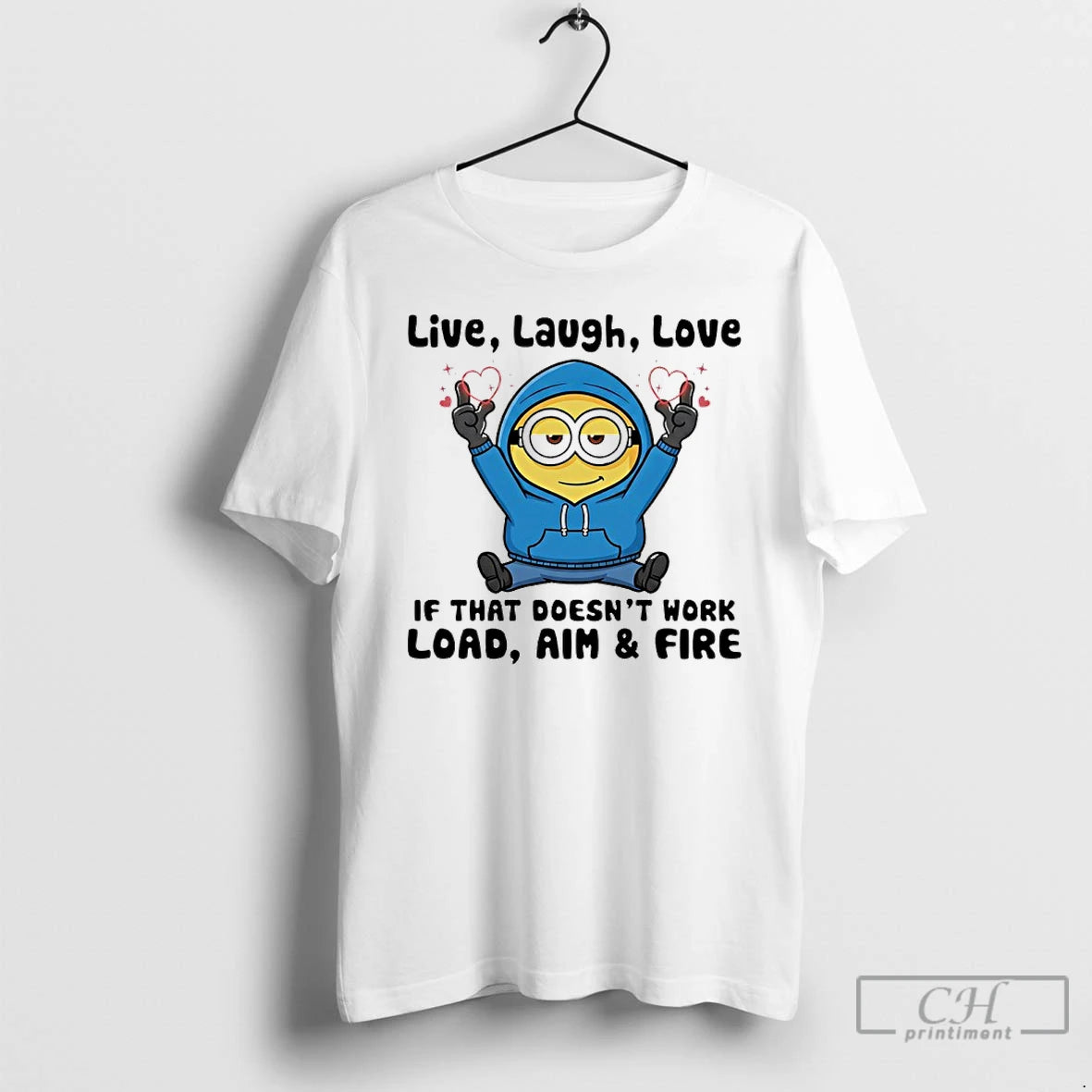 Minion Live Laugh Love If That Doesnt Work Load Aim And Fire