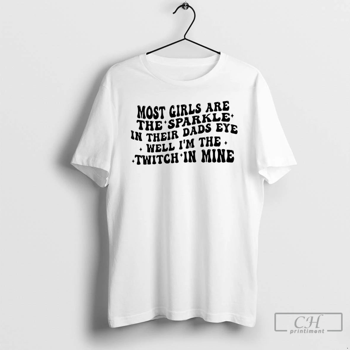 Premium Most Girls Are The Sparkle In Their Dads Eyes Well Im The Twitch In T-Shirts, Hoodie, Sweatshirt | AU18TeeNovaLab.com
