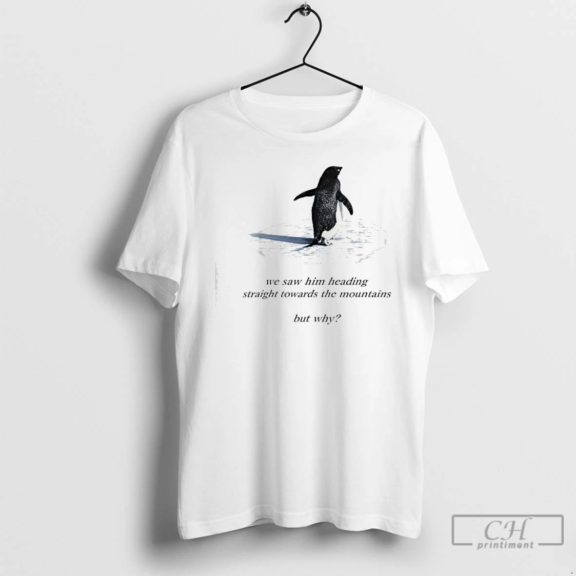 Penguin Meme We Saw Him Heading Straight Towards The Mountains Penguin But Why