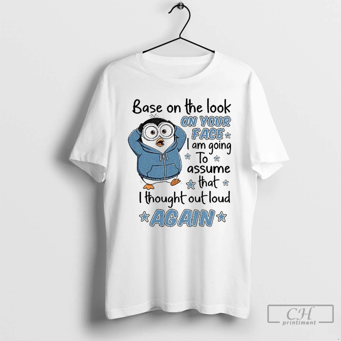 Premium Penguin Base On The Look On Your Face I Am Going To Assume That T-Shirts, Hoodie, Sweatshirt | AU18TeeNovaLab.com