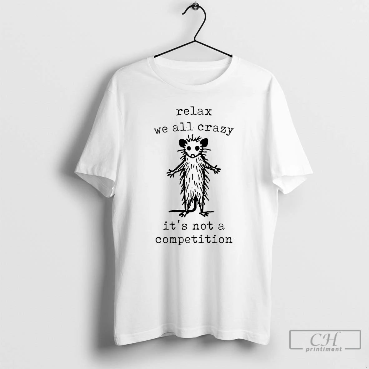 Premium Possum Relax We All Crazy Its Not A Competition T-Shirts, Hoodie, Sweatshirt | AU18TeeNovaLab.com